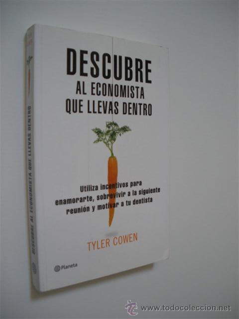 Livres: DESCUBRE AL ECONOMISTA QUE LLEVAS DENTRO. UTILIZA INCENTIVOS PARA ENAMORARTE, SOBREVIVIR A LA SIGUIE