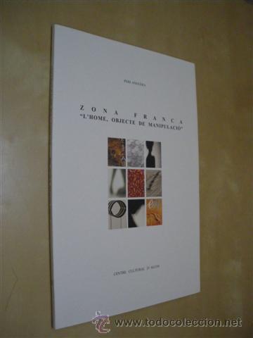 Libros: ZONA FRANCA. L&acute;HOME, OBJECTE DE MANIPULACI&Oacute; - PERE ANGUERA - Foto 1