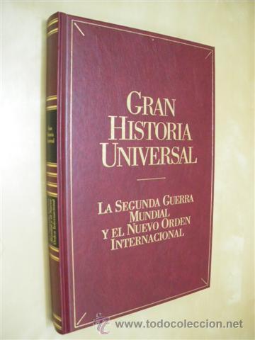 Libros: LA SEGUNDA GUERRA MUNDIAL Y EL NUEVO ORDEN INTERNACIONAL. GRAN HISTORIA UNIVERSAL. VOL. XXVII - ENRI