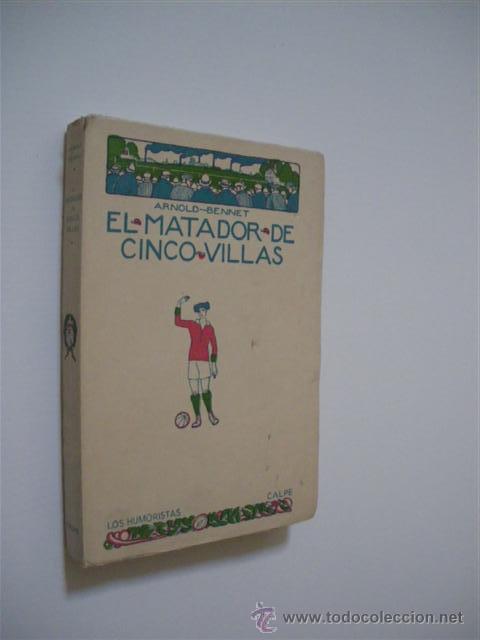 Libros: EL MATADOR DE CINCO VILLAS - ARNOLD BENNET - Foto 1