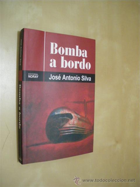 Libros: BOMBA A BORDO - JOSE ANTONIO SILVA - Foto 1
