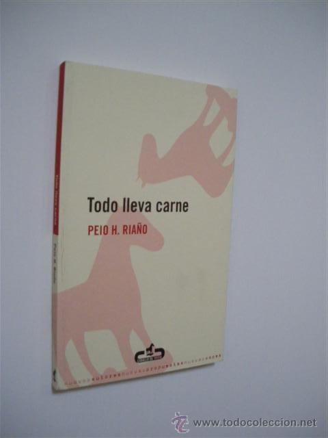 Libros: TODO LLEVA CARNE - PEIO H. RIA&Ntilde;O - PEIO HERN&Aacute;NDEZ RIA&Ntilde;O - Foto 1
