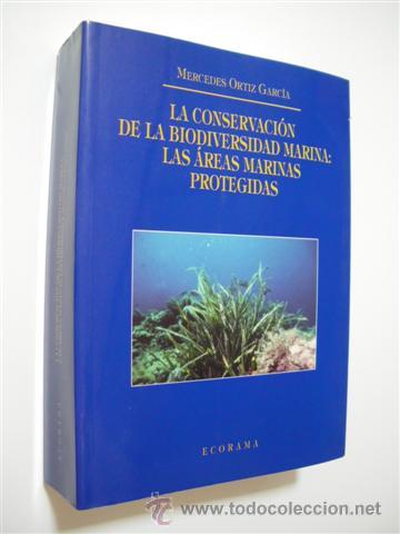 Libros: LA CONSERVACI&Oacute;N DE LA BIODIVERSIDAD MARINA: LAS &Aacute;REAS MARINAS PROTEGIDAS - MERCEDES ORTIZ GARCIA