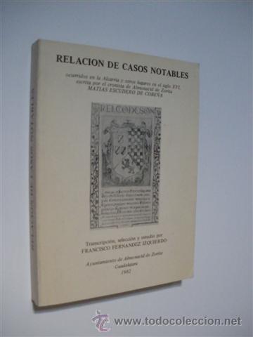 Libros: RELACION DE CASOS NOTABLES OCURRIDOS EN LA ALCARRIA Y OTROS LUGARES EN EL SIGLO XVI, ESCRITA POR EL