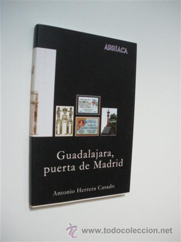 Libros: GUADALAJARA, PUERTA DE MADRID - ANTONIO HERRERA CASADO - Foto 1