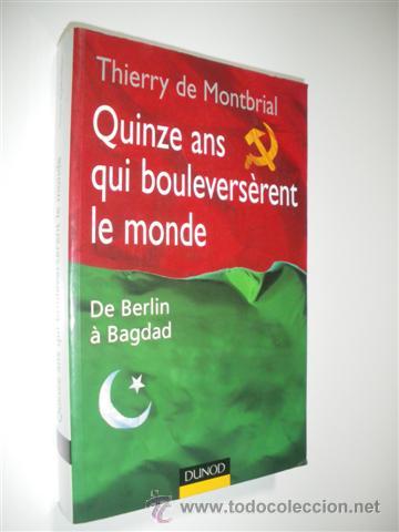 Libri di seconda mano: QUINZE ANS QUI BOULEVERS&Egrave;RENT LE MONDE. DE BERLIN &Agrave; BAGDAD - THIERRY DE MONTBRIAL