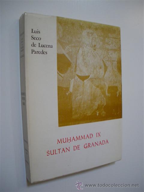 Libros: MUHAMMAD IX SULTAN DE GRANADA - LUIS SECO DE LUCENA PAREDES - Foto 1