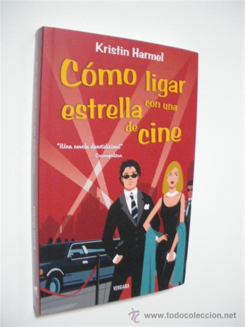 Libros: COMO LIGAR CON UNA ESTRELLA DE CINE - KRISTIN HARMEL - Foto 1