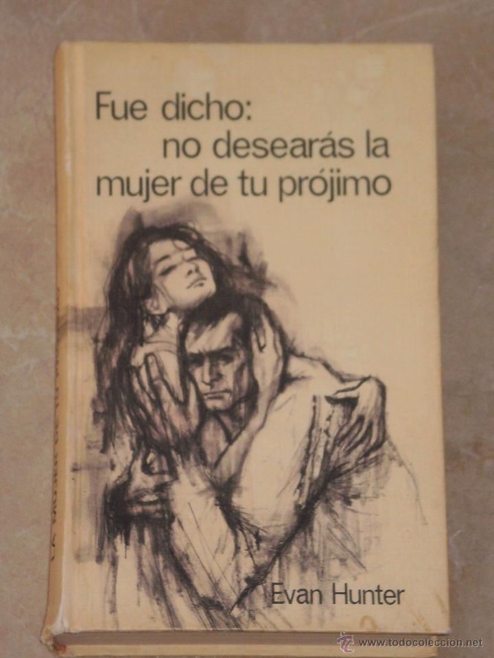 Libros: FUE DICHO: NO DESEAR&Aacute;S LA MUJER DE TU PR&Oacute;JIMO . EVAN HUNTER . JULIO 1969 . - Foto 1
