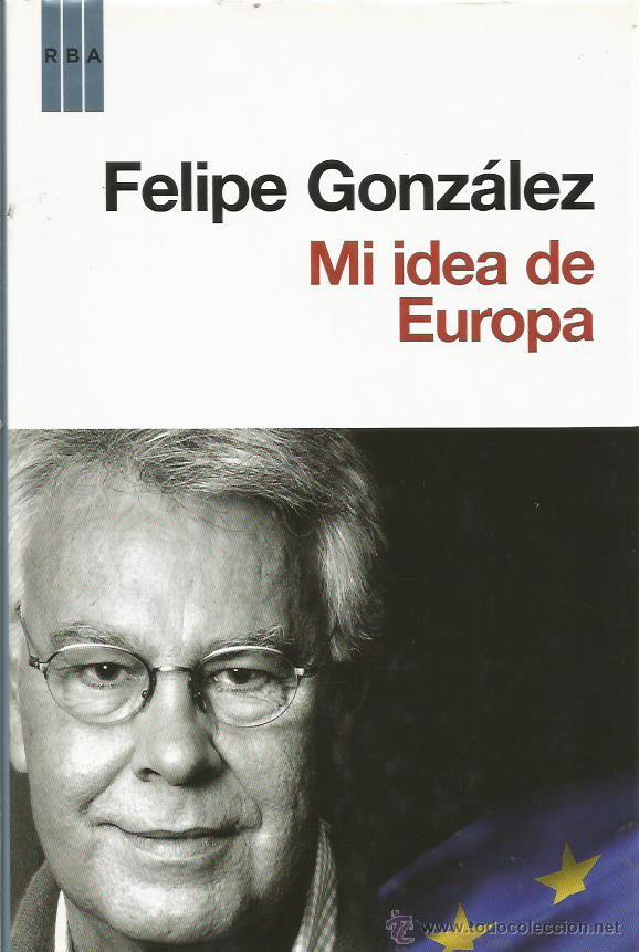 Libros: MI IDEA DE EUROPA - Gonz&aacute;lez,Felipe - Foto 1