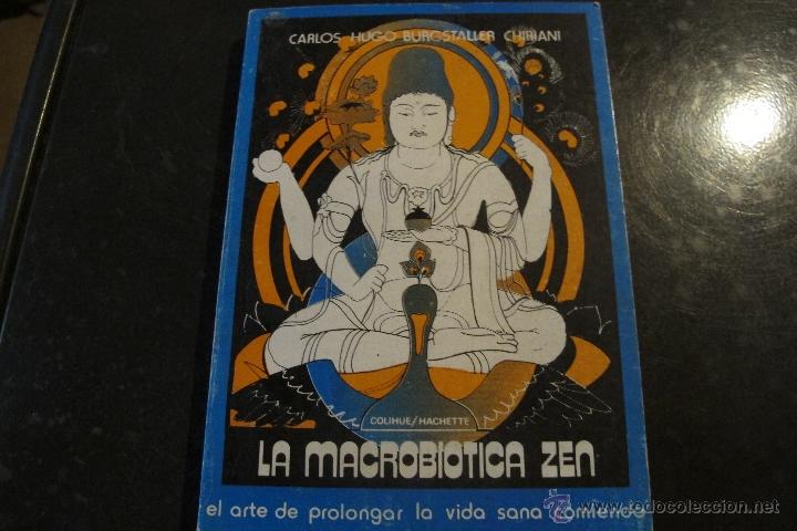 Livres: LA MACROBIOTICA ZEN. CARLOS HUGO BURGSTALLER CHIRIANI. EL ARTE DE PROLONGAR LA VIDA COMIENDO
