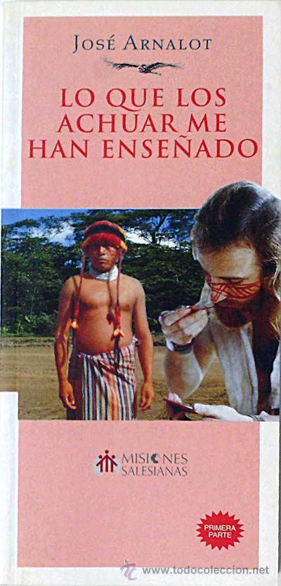 Libros: Lo que los Achuar me han ense&ntilde;ado. (Primera Parte) - Jos&eacute; Arnalot. - Foto 1