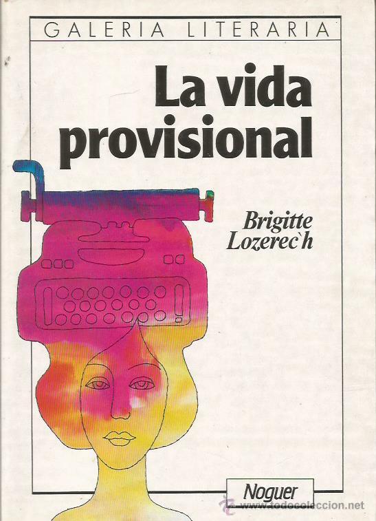 Libros: LA VIDA PROVISIONAL - Lozerech,Brigitte - Foto 1