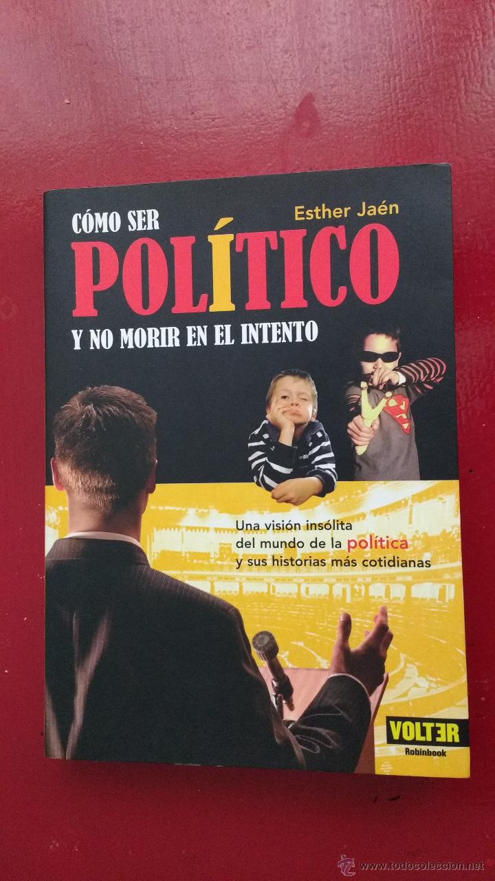 Libros: C&oacute;mo ser pol&iacute;tico y no morir en el intento, Esther Ja&eacute;n, Ediciones Robinbook - Foto 1