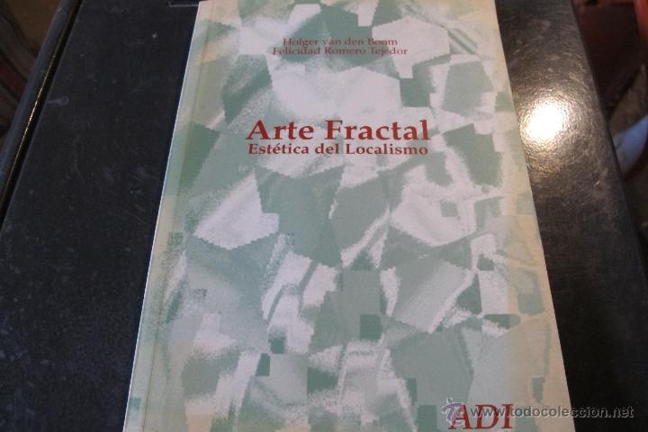 B&uuml;cher: ARTE FRACTAL, ESTETICA DEL LOCALISMO. HOLGER VAN DEN BOOM. FELICIDAD ROMERO TEJEDOR