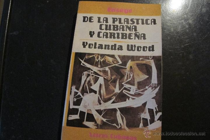 books: DE LA PLASTICA CUBANA Y CARIBE&Ntilde;A. YOLANDA WOOD. ENSAYO