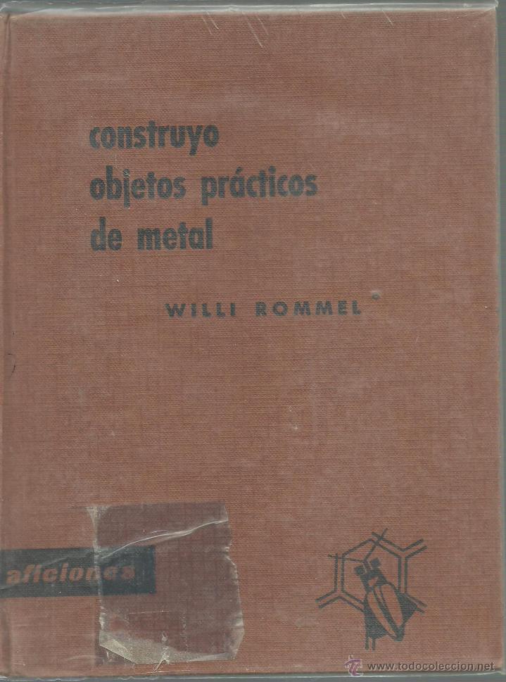 Libros: CONSTRUYO OBJETOS PRACTICOS DE METAL - WILLI ROMMEL - Foto 1
