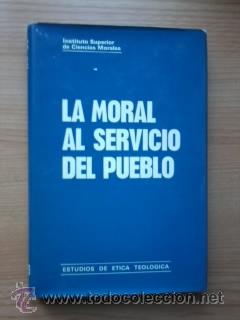 books: LA MORAL AL SERVICIO DEL PUEBLO - INSTITUTO SUPERIOR DE CIENCIAS MORALES