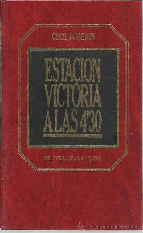 Libros: ESTACION VICTORIA A LAS 4.30 - CECIL ROBERTS - Foto 1