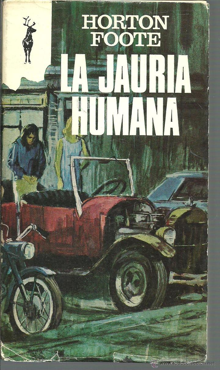 Libros: LA JAURIA HUMANA - HORTON FOOTE - Foto 1