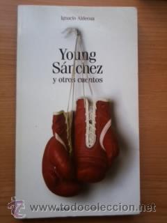 Libros: YOUNG SANCHEZ Y OTROS CUENTOS - IGNACIO ALDECOA - Foto 1