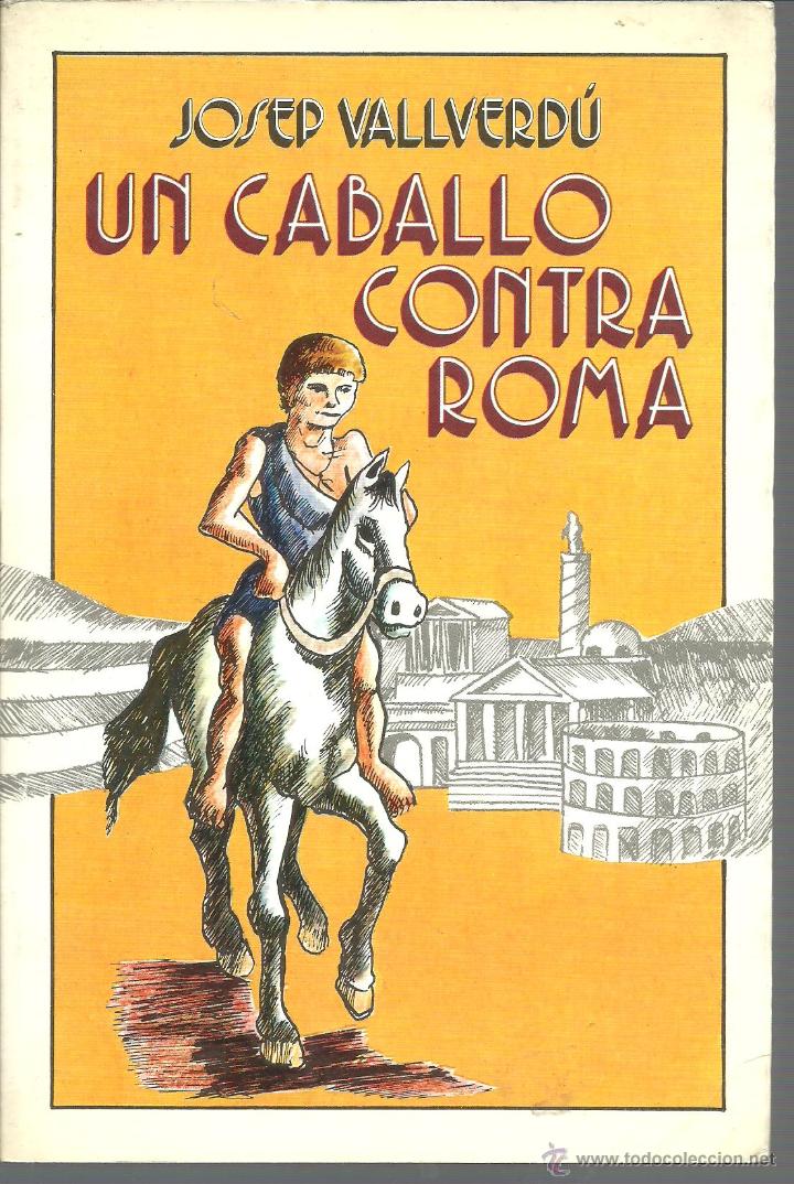 Libros: UN CABALLO CONTRA ROMA - JOSEP VALLVERDU - Foto 1