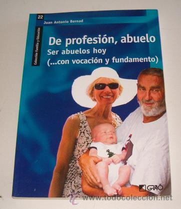 Libros: JUAN ANTONIO BERNAD. De profesi&oacute;n, abuelo. RM73191. - Foto 1