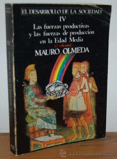 Libros: EL DESARROLLO DE LA SOCIEDAD IV. Las fuerzas productivas y las fuerzas de producci&oacute;n en la Edad Medi