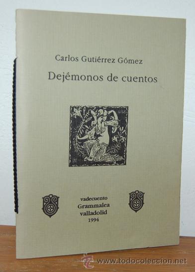 Libros: DEJ&Eacute;MONOS DE CUENTOS - CARLOS GUTI&Eacute;RREZ G&Oacute;MEZ - Foto 1