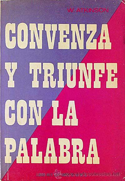 Libros: Convenza y triunfe con la palabra - Atkinson, W. - Foto 1