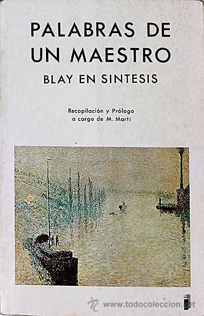 Libros: Palabras de un maestro. Blay en sintes&iacute;s - Mart&iacute;, Miguel - Foto 1