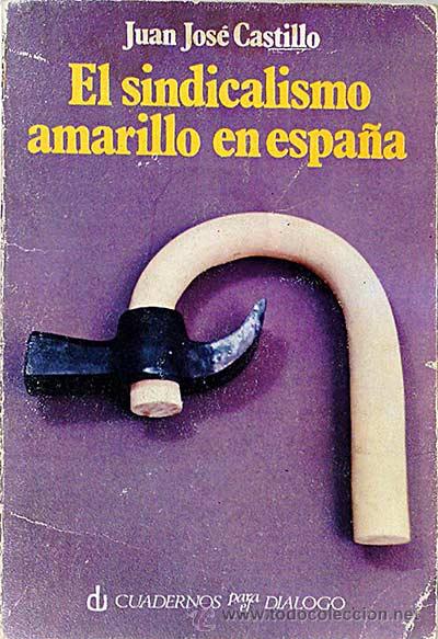 Libros: El sindicalismo amarillo en Espa&ntilde;a - Castillo, Juan Jos&eacute; - Foto 1