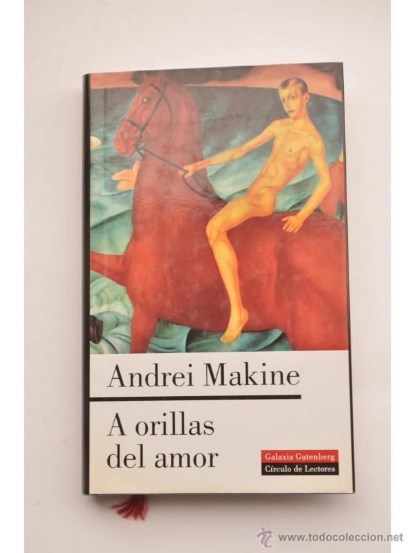 Libros: A orillas del amor - MAKINE, Andrei - Foto 1