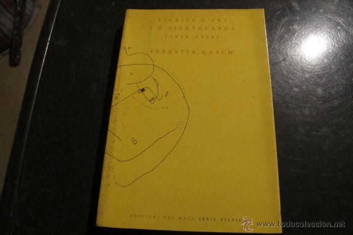 Livres: ESCRITS D'ART I D'AVANTGUARDA. SEBASTIA GASCH. (1925-1938). EDICIONS SERI DEL MALL