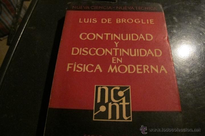Libros: CONTINUIDAD Y DISCONTINUIDAD EN LA FISICA MODERNA. LUIS DE BROGLIE - Foto 1