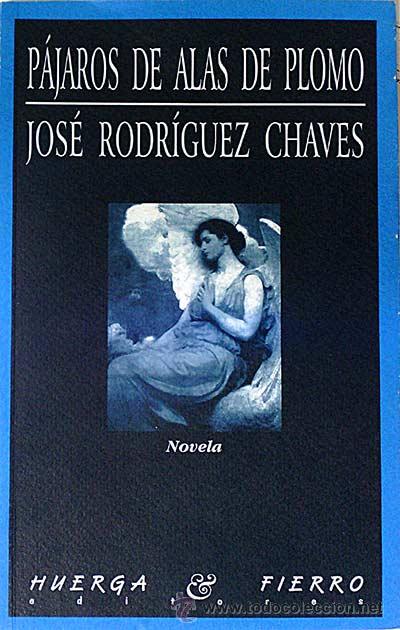Libros: P&aacute;jaros de alas de plomo. - Jos&eacute; Rodr&iacute;guez Chaves. - Foto 1