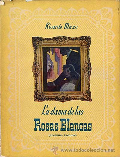 Libros: La dama de las Rosas Blancas - Mazo, Ricardo - Foto 1
