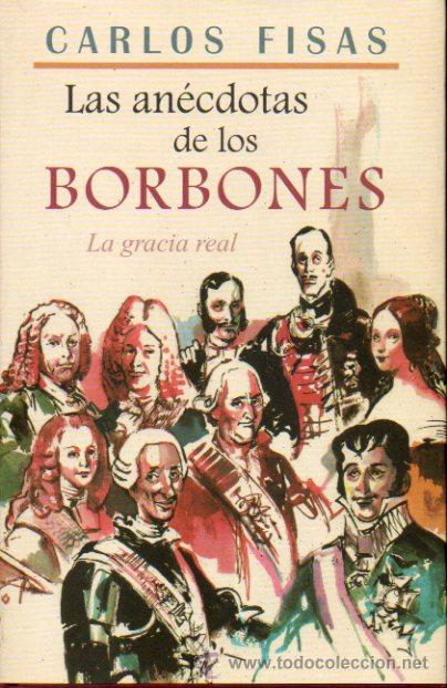 Libros: LAS AN&Eacute;CDOTAS DE LOS BORBONES (LA GRACIA REAL). - Foto 1