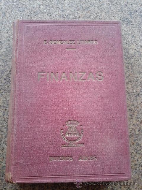Libros: FINANZAS -- E. GONZALEZ LITARDO -- EDITORIAL DOVILE - BUENOS AIRES 1940 -- - Foto 1
