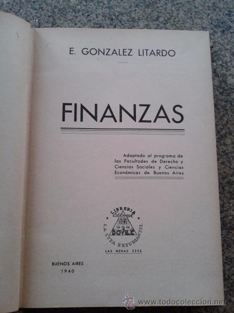 Libros: FINANZAS -- E. GONZALEZ LITARDO -- EDITORIAL DOVILE - BUENOS AIRES 1940 -- - Foto 2