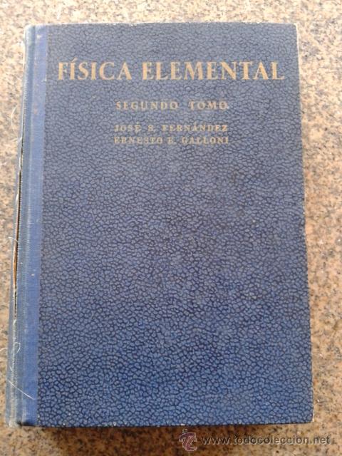 Livros em segunda m&atilde;o: FISICA ELEMENTAL - 2&ordm; TOMO - JOSE S. FERNANDEZ Y ERNESTO E. GALLONI -- BUENOS AIRES - 1949 --