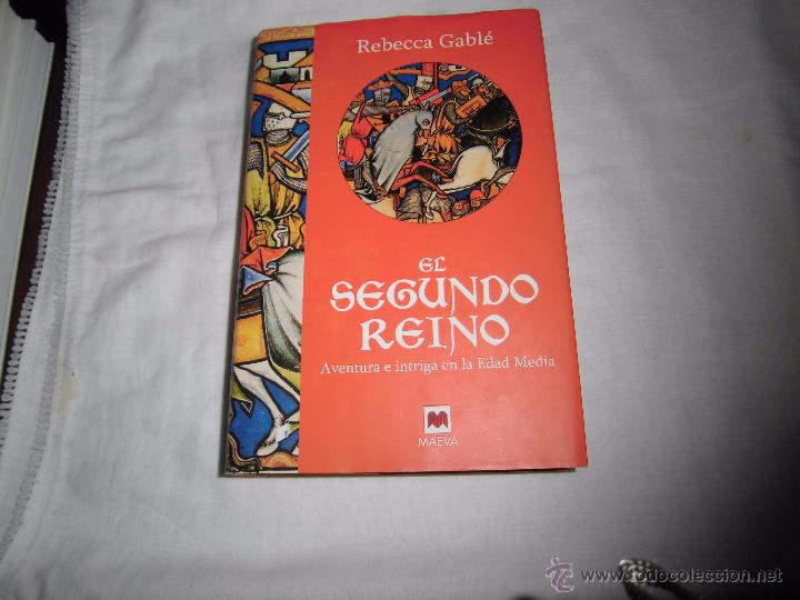 Libros: EL SEGUNDO REINO AVENTURA E INTRIGA EN LA EDAD MEDIA.REBECA GABLE.EDICIONES MAEVA 2004