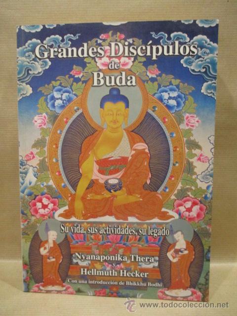 Libros: &rdquo;GRANDES DISCIPULOS DE BUDA. Su vida, sus actividades, su legado.&rdquo; - Nyanaponika Thera y Hellmuth He