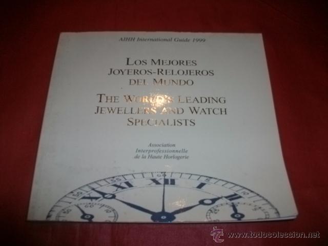 Libros: LOS MEJORES JOYEROS - RELOJEROS DEL MUNDO. AIHH INTERNATIONAL GUIDE 1999. INGL&Eacute;S Y ESPA&Ntilde;OL