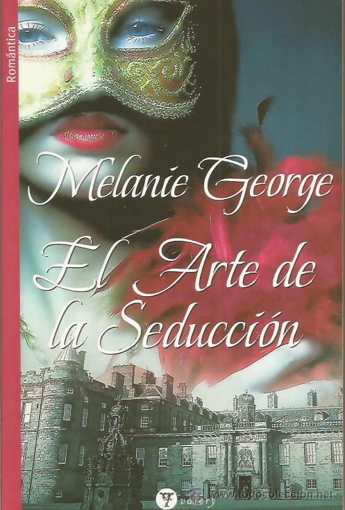 Libros: EL ARTE DE LA SEDUCCI&Oacute;N - George,Melanie - Foto 1