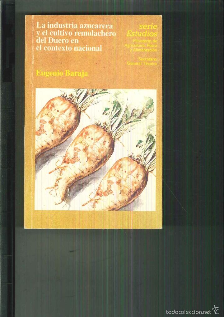 B&uuml;cher: LA INDUSTRIA AZUCARERA Y EL CULTIVO REMOLACHERO DEL DUERO EN EL CONTEXTO NACIONAL. E. Baraja