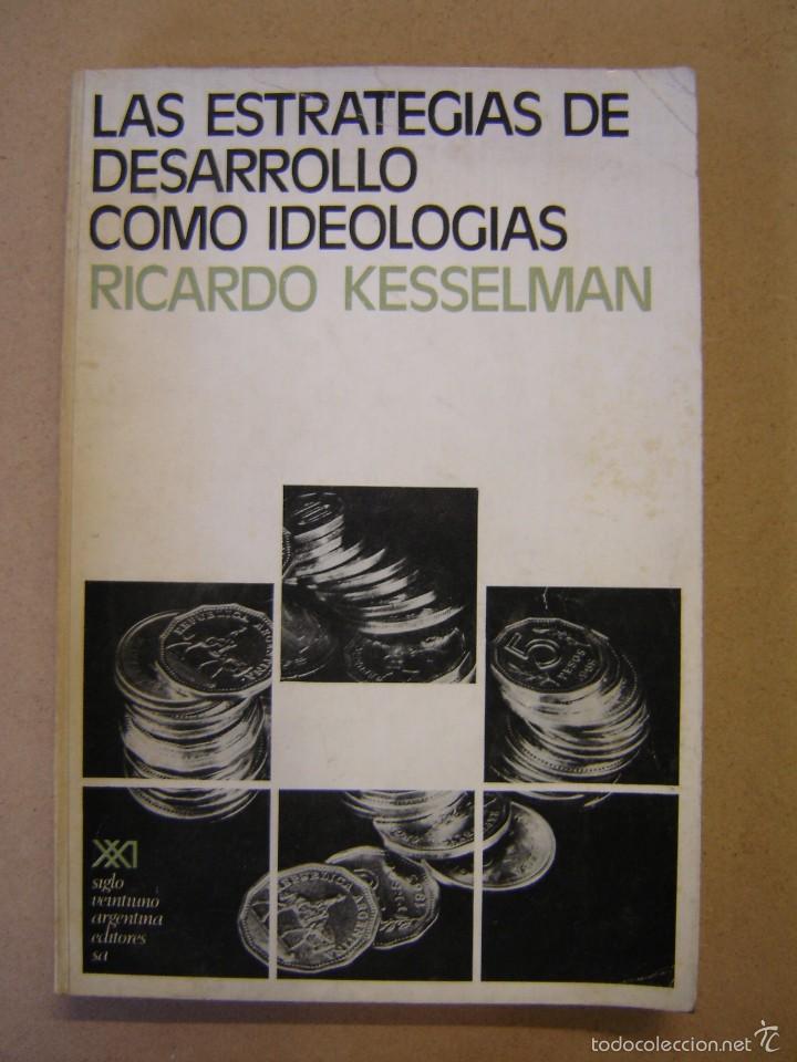 Libros: Las estrategias de desarrollo como ideolog&iacute;as - Ricardo Kesselman