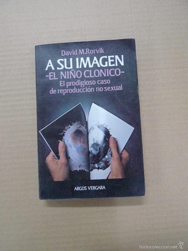 Libros: A su imagen - El ni&ntilde;o Clonico_ David M. Rorvik - Foto 1