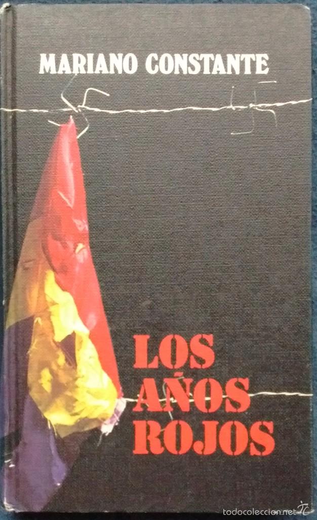Libros: LIBRO: LOS A&Ntilde;OS ROJOS; MARIANO CONSTANTE - Foto 1