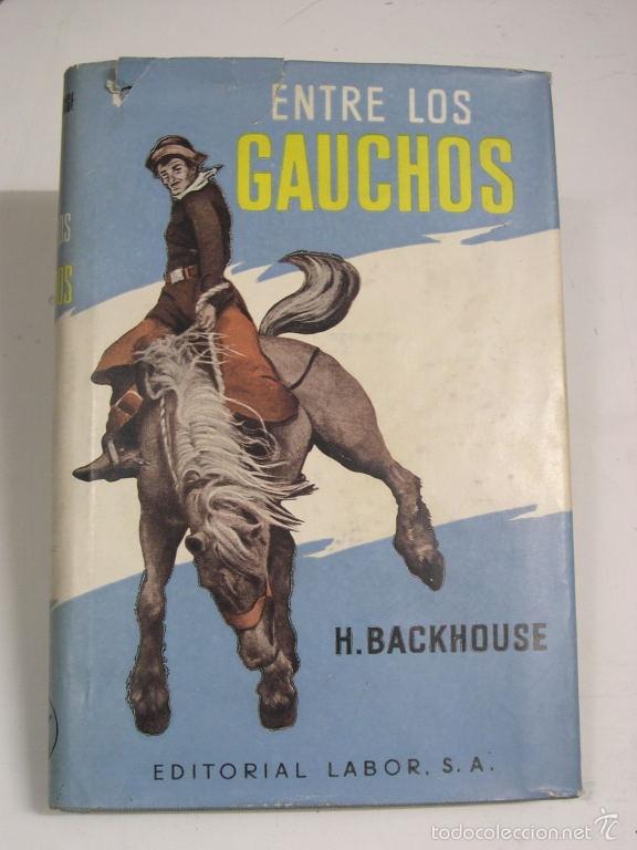 Libros: ENTRE LOS GAUCHOS - Backhouse, Hugo - Foto 1
